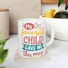 Load image into Gallery viewer, My Favorite Child Gave Me This Mug - Ceramic Mug 11oz | Fun Coffee Mug | Funny Coffee Mug For Mom | Funny Coffee Mug For Dad