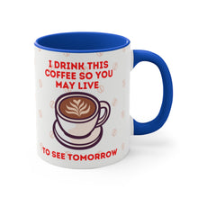 Load image into Gallery viewer, I Drink This Coffee So You May Live To See Tomorrow {Red/Green/BlackGreen} Funny Coffee Mug, 11oz | Funny Gift | Funny Coffee Mug