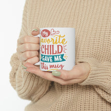 Load image into Gallery viewer, My Favorite Child Gave Me This Mug - Ceramic Mug 11oz | Fun Coffee Mug | Funny Coffee Mug For Mom | Funny Coffee Mug For Dad