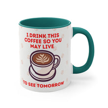 Load image into Gallery viewer, I Drink This Coffee So You May Live To See Tomorrow {Red/Green/BlackGreen} Funny Coffee Mug, 11oz | Funny Gift | Funny Coffee Mug