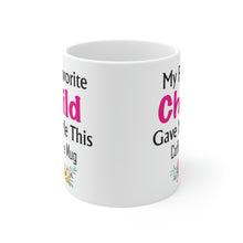 Load image into Gallery viewer, My Favorite Child Gave Me This Mug - Ceramic Mug 11oz | Fun Coffee Mug | Funny Mother Mug | Best Funny Mother Gift