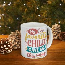 Load image into Gallery viewer, My Favorite Child Gave Me This Mug - Ceramic Mug 11oz | Fun Coffee Mug | Funny Coffee Mug For Mom | Funny Coffee Mug For Dad