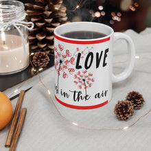 Load image into Gallery viewer, Love Is In The Air - Ceramic Mug 11oz | Love Mug, Valentines Day Gift, Be Mine, Coffee Mug, Valentines Gift, Valentines Day Gift For Her