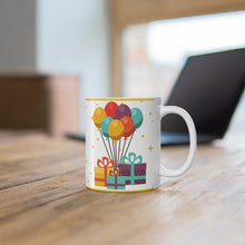 Load image into Gallery viewer, Happy Birthday  - Ceramic Mug 11oz | Fun Coffee Mug | Happy Birthday Coffee Mug | Best Birthday Gift