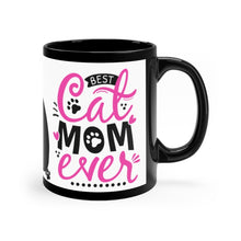 Load image into Gallery viewer, Best Cat Mom Ever {Hot Pink and Black}  - 11oz Black Mug | Fun Cat Mug | Gift For Teens | Cat Gift