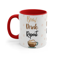 Load image into Gallery viewer, BREW. DRINK. REPEAT.  {Red/Green/BlackGreen} Funny Coffee Mug, 11oz | Funny Gift | Funny Coffee Mug | Coffee Mug