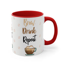Load image into Gallery viewer, BREW. DRINK. REPEAT.  {Red/Green/BlackGreen} Funny Coffee Mug, 11oz | Funny Gift | Funny Coffee Mug | Coffee Mug