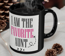Load image into Gallery viewer, I'm The Favorite Aunt - 11oz Black Mug | Funny Gift |Funny Mug For Aunt