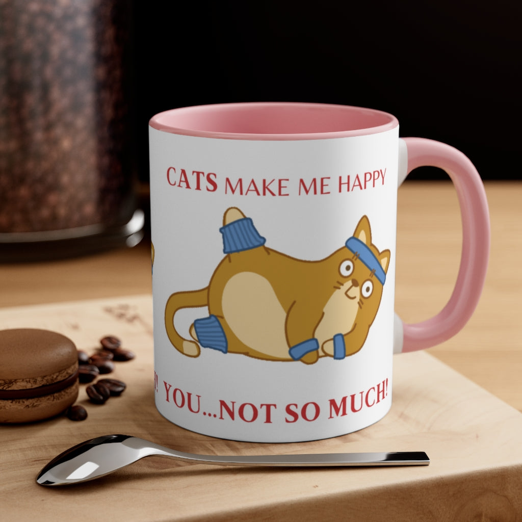 Cats Make Me Happy...You...Not So Much! {Pink}  Funny Coffee Mug, 11oz | Funny Gift | Funny Coffee Mug