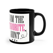 Load image into Gallery viewer, I&#39;m The Favorite Aunt - 11oz Black Mug | Funny Gift |Funny Mug For Aunt
