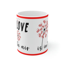 Load image into Gallery viewer, Love Is In The Air -  Ceramic Mug 11oz | Love Mug, Valentines Day Gift, Be Mine, Coffee Mug, Valentines Gift, Valentines Day Gift For Her
