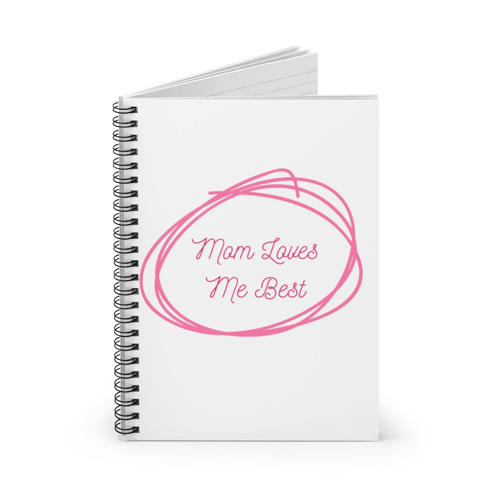 Mom Loves Me Best Spiral Notebook - Ruled Line