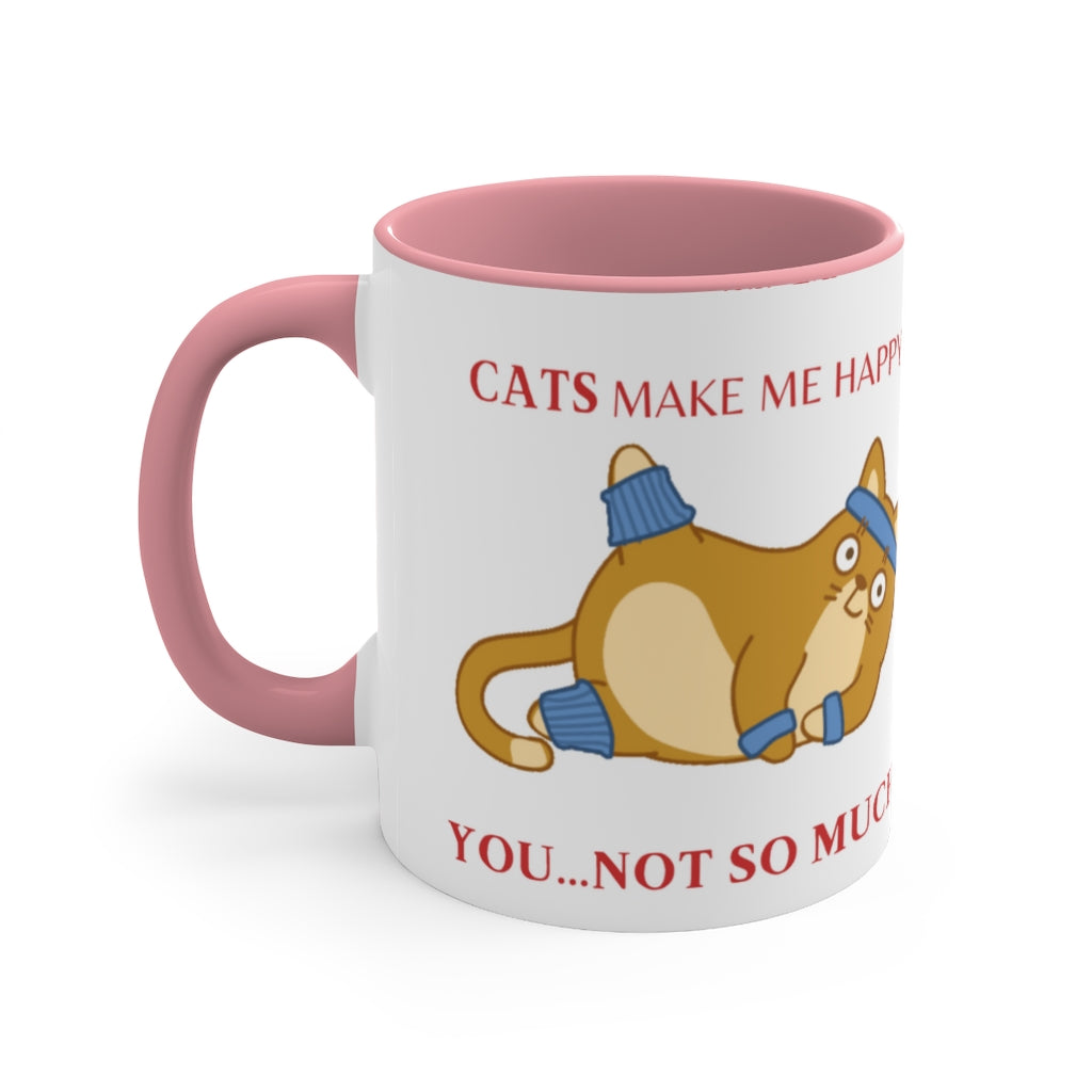 Cats Make Me Happy...You...Not So Much! {Pink}  Funny Coffee Mug, 11oz | Funny Gift | Funny Coffee Mug