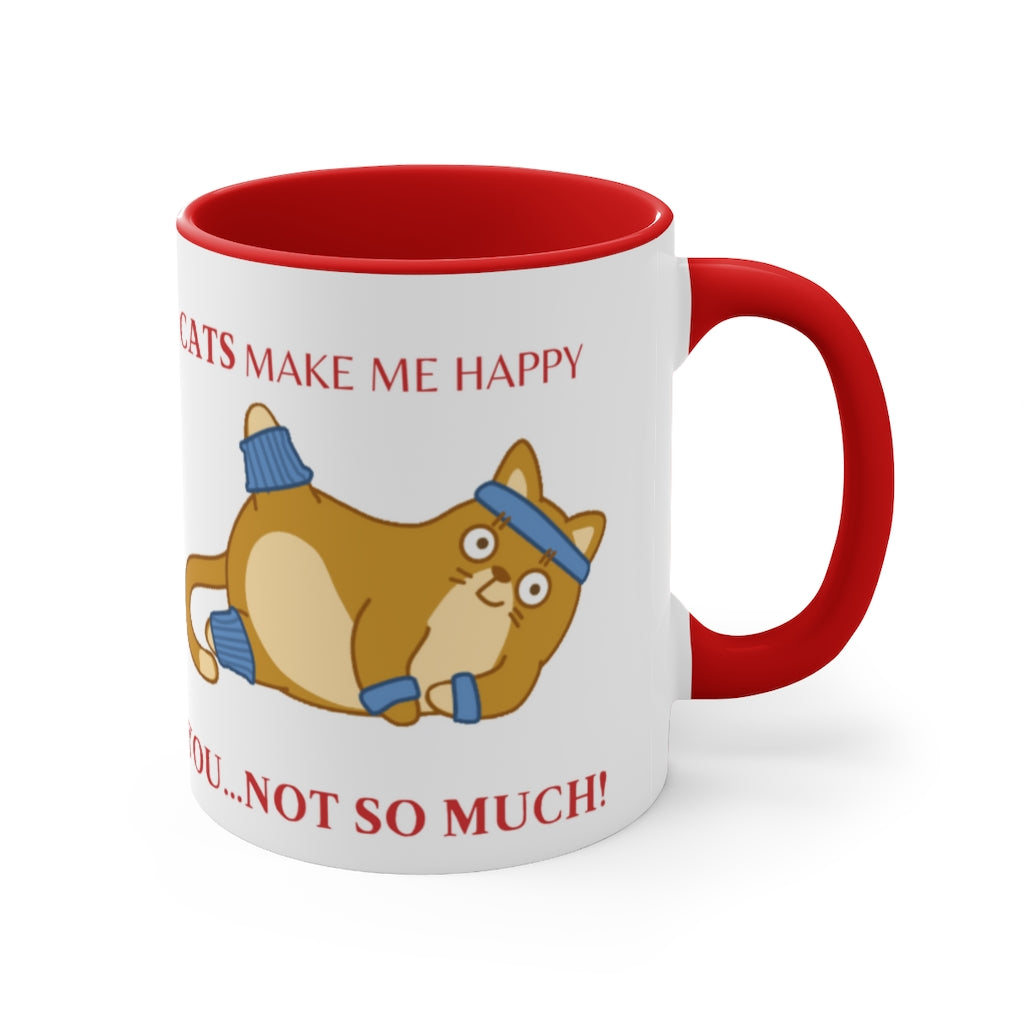 Cats Make Me Happy...You...Not So Much! {Red}  Funny Coffee Mug, 11oz | Funny Gift | Funny Coffee Mug | Funny Cat Mug