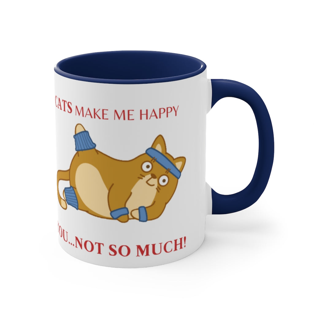 Cats Make Me Happy...You...Not So Much! {Navy Blue}  Funny Coffee Mug, 11oz | Funny Gift | Funny Coffee Mug