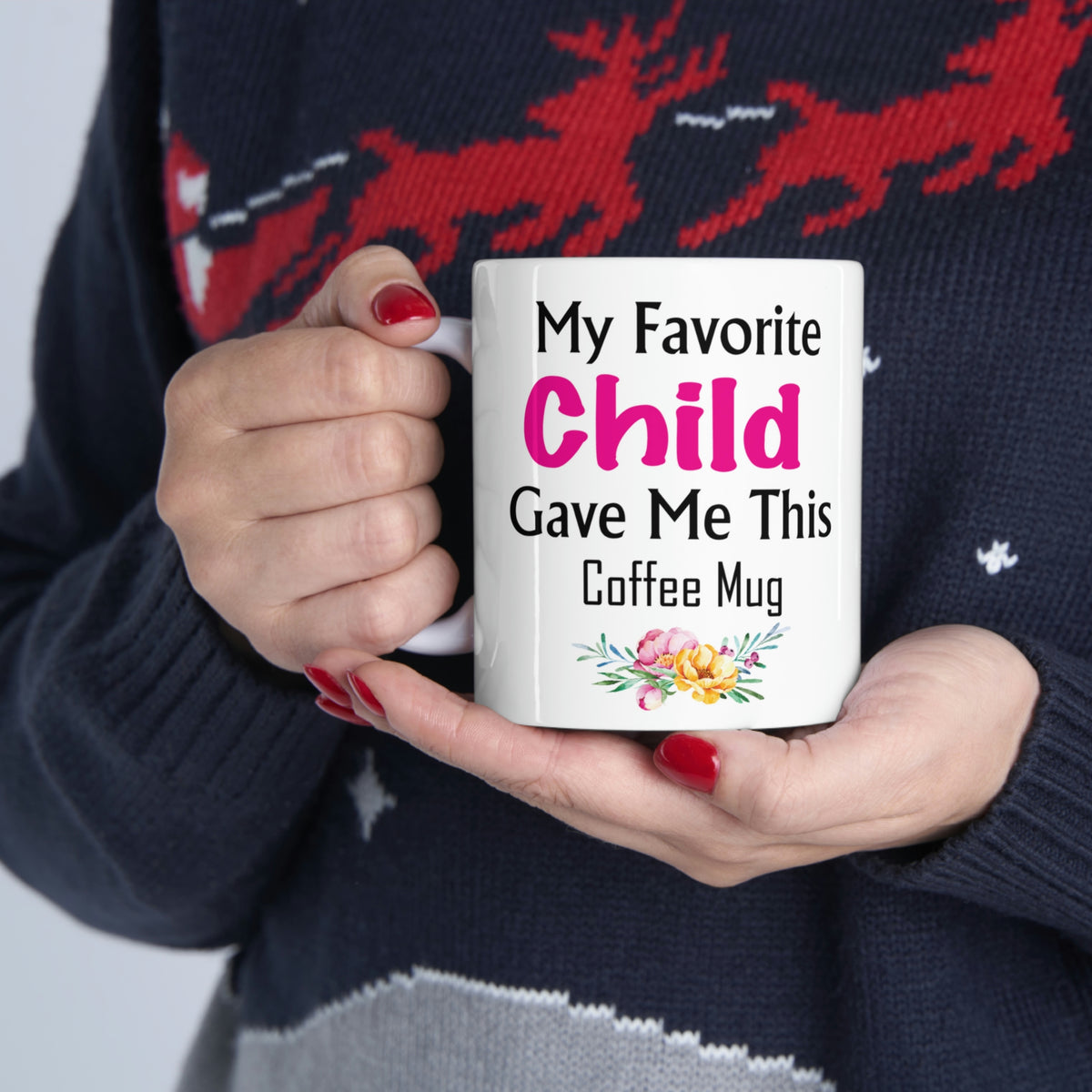 My Favorite Child Gave Me This Mug - Ceramic Mug 11oz | Fun Coffee Mug | Funny Mother Mug | Best Funny Mother Gift