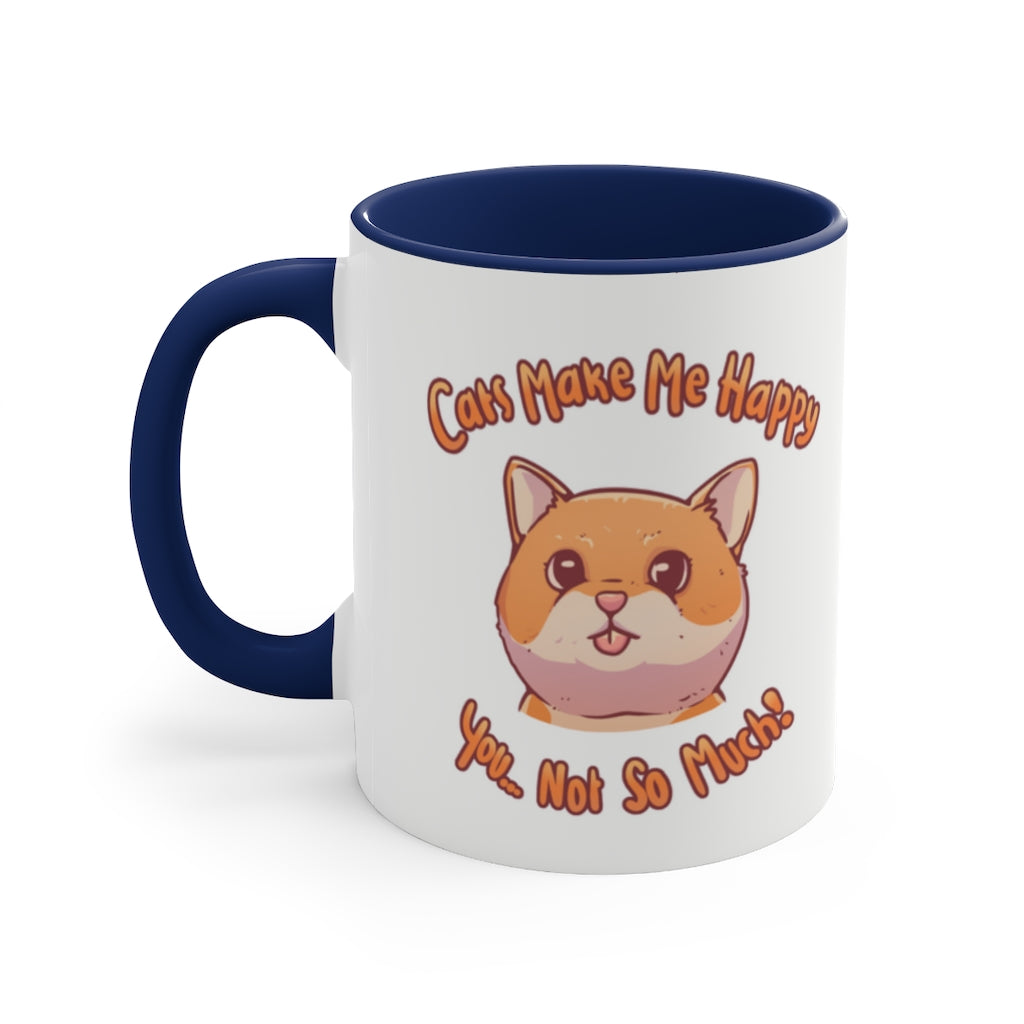 Cats Make Me Happy...You...Not So Much! {Navy Blue} Funny Coffee Mug, 11oz | Funny Gift | Funny Coffee Mug
