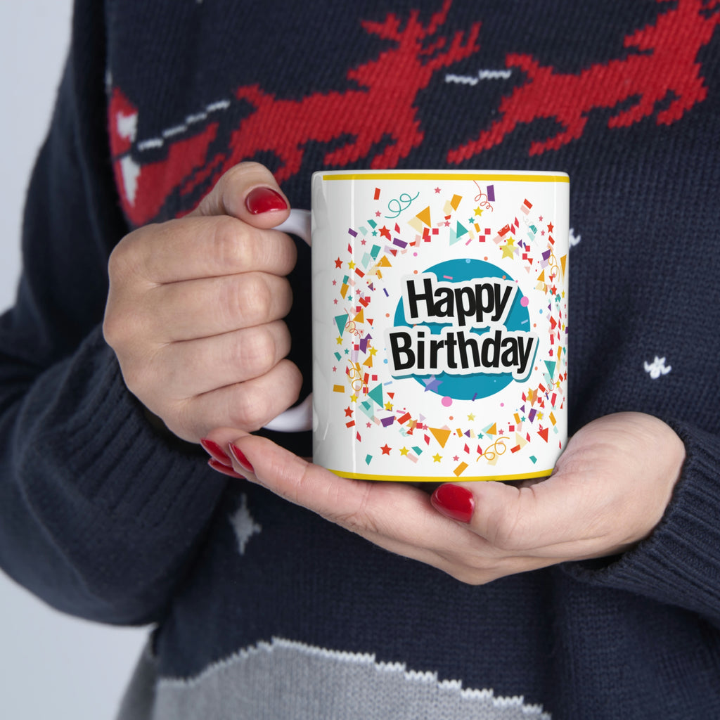Happy Birthday  - Ceramic Mug 11oz | Fun Coffee Mug | Happy Birthday Coffee Mug | Best Birthday Gift