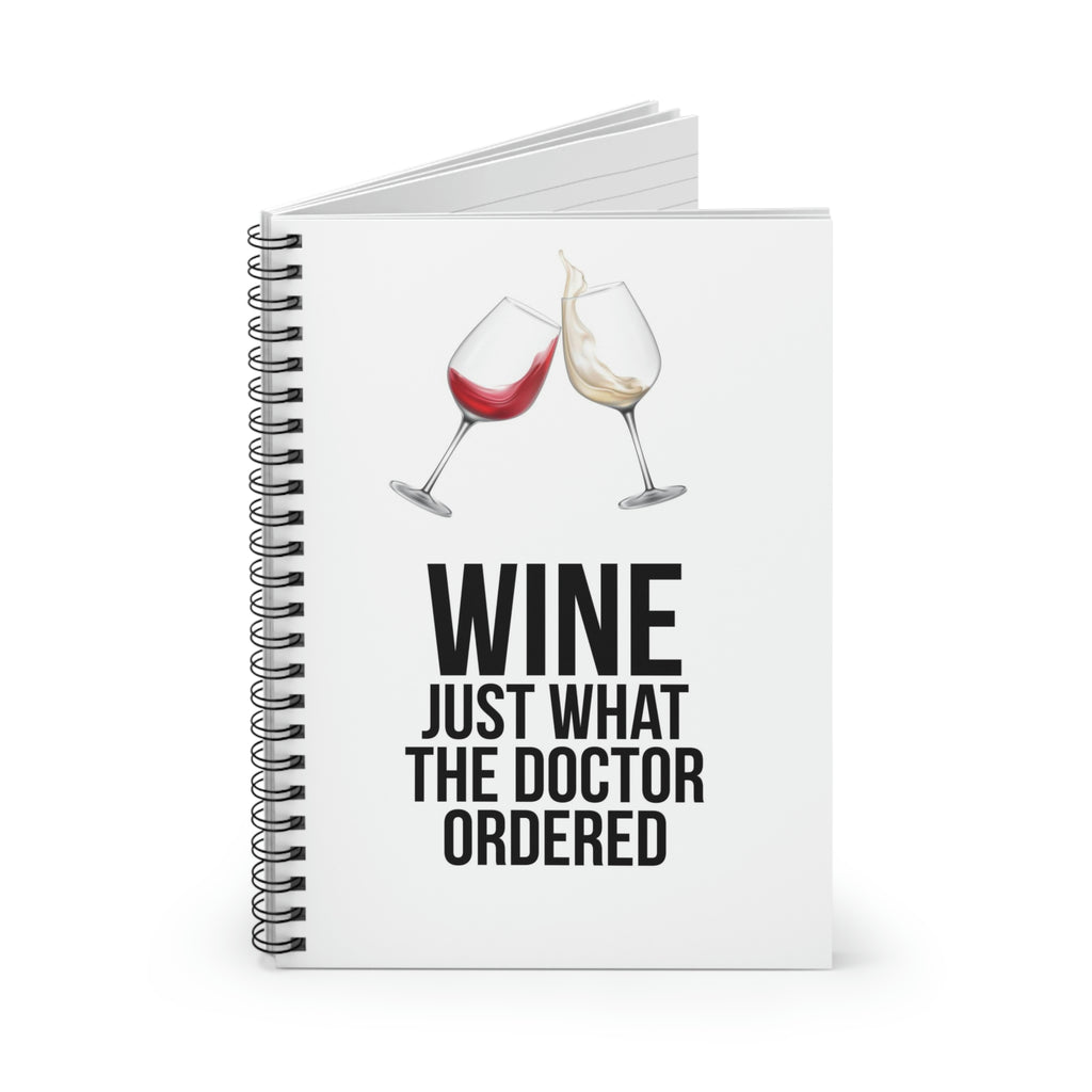 Wine Just What The Doctor Ordered Spiral Notebook - Ruled Line