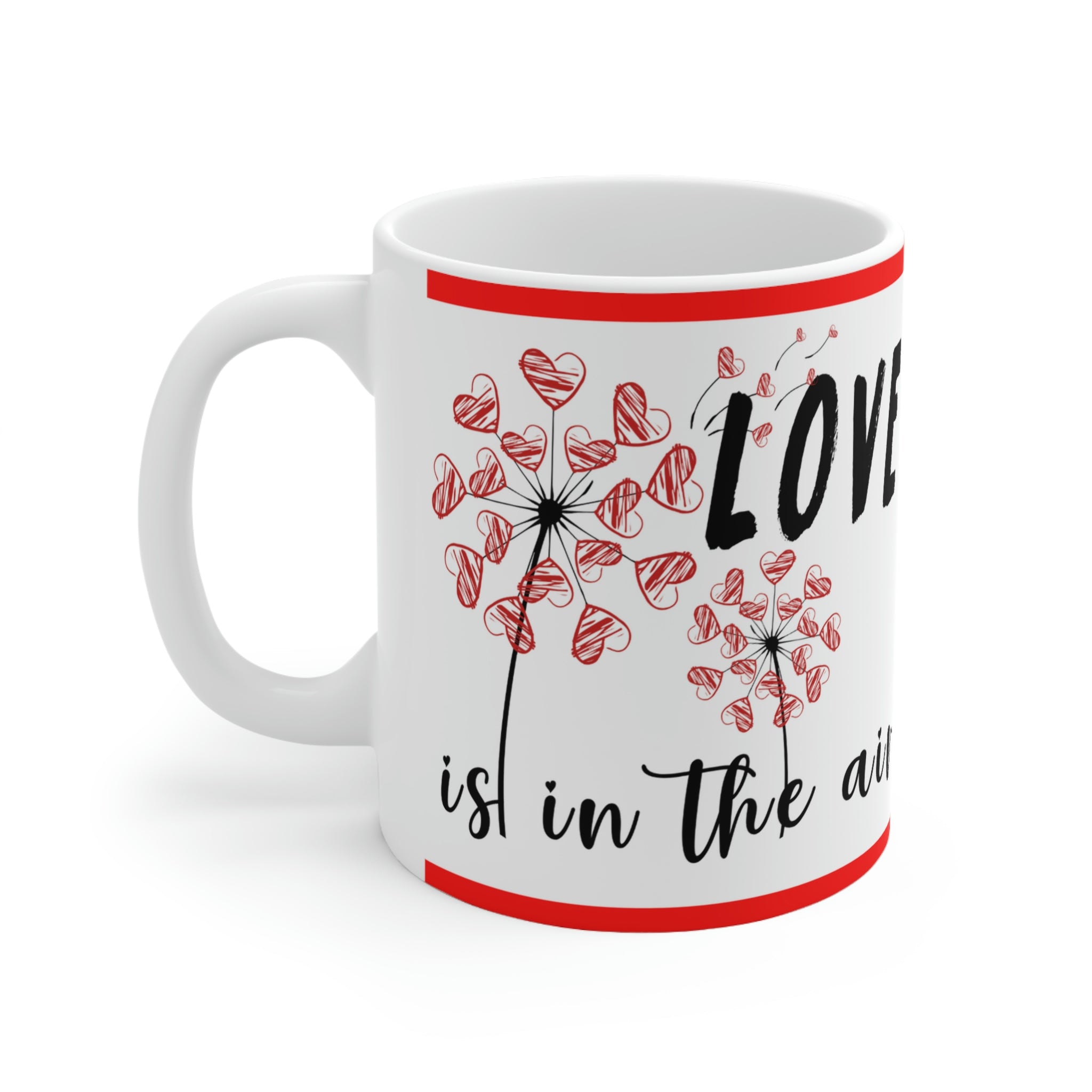 Love Is In The Air -  Ceramic Mug 11oz | Love Mug, Valentines Day Gift, Be Mine, Coffee Mug, Valentines Gift, Valentines Day Gift For Her