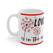 Load image into Gallery viewer, Love Is In The Air -  Ceramic Mug 11oz | Love Mug, Valentines Day Gift, Be Mine, Coffee Mug, Valentines Gift, Valentines Day Gift For Her
