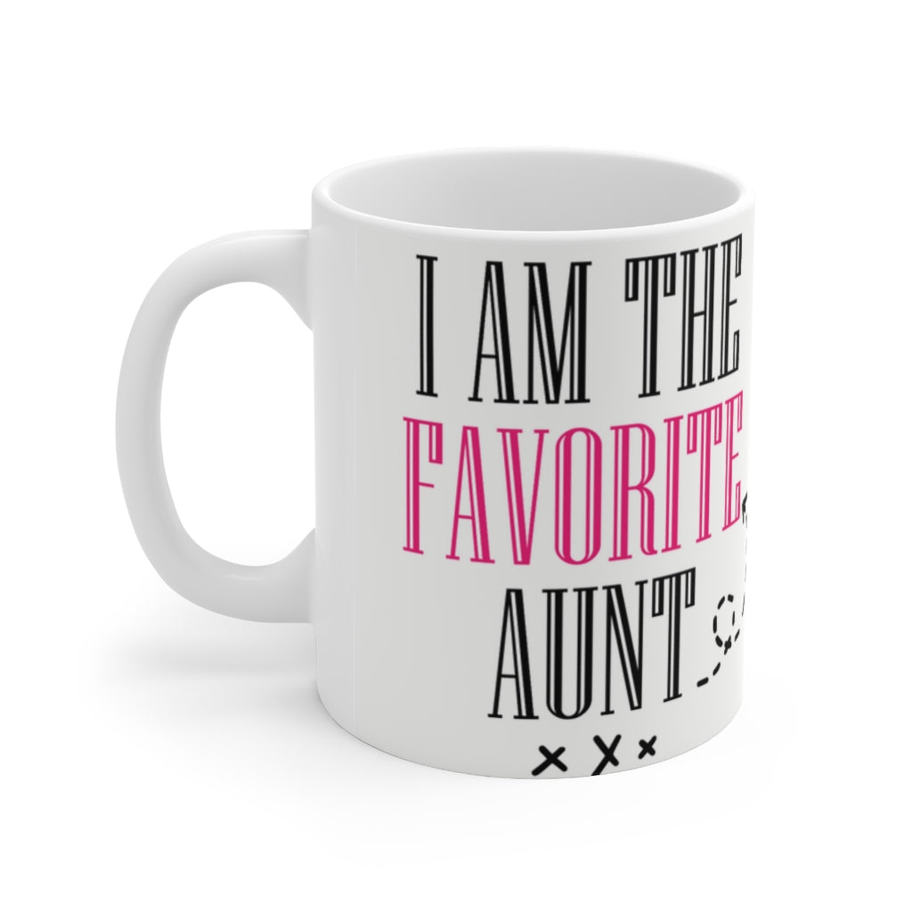 I Am The Favorite Aunt -  Ceramic Mug 11oz |  Funny Coffee Mug | Sibling Coffee Mug | Funny Sister Gift