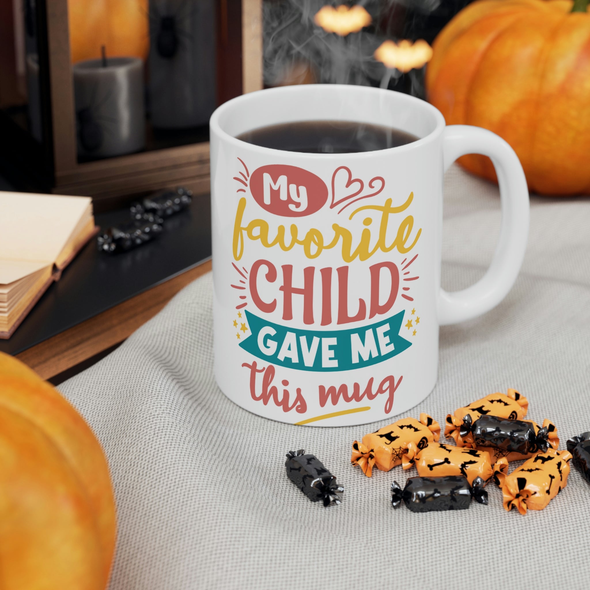 My Favorite Child Gave Me This Mug  -  Ceramic Mug 11oz | Fun  Coffee Mug | Funny Coffee Mug For Mom | Funny Coffee Mug For Dad