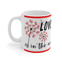 Load image into Gallery viewer, Love Is In The Air -  Ceramic Mug 11oz | Love Mug, Valentines Day Gift, Be Mine, Coffee Mug, Valentines Gift, Valentines Day Gift For Her

