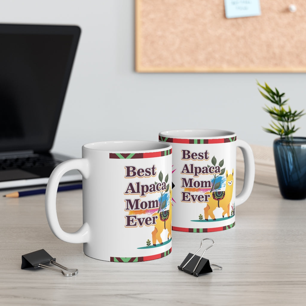 Best Alpaca Mom Ever  -  Ceramic Mug 11oz |  Fun Coffee Mug | Alpaca Mom | Alpaca Gifts