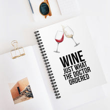 Load image into Gallery viewer, Wine Just What The Doctor Ordered Spiral Notebook - Ruled Line
