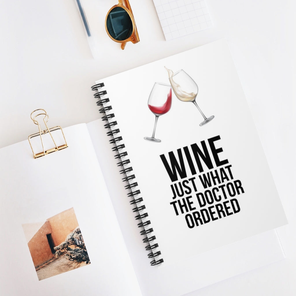 Wine Just What The Doctor Ordered Spiral Notebook - Ruled Line