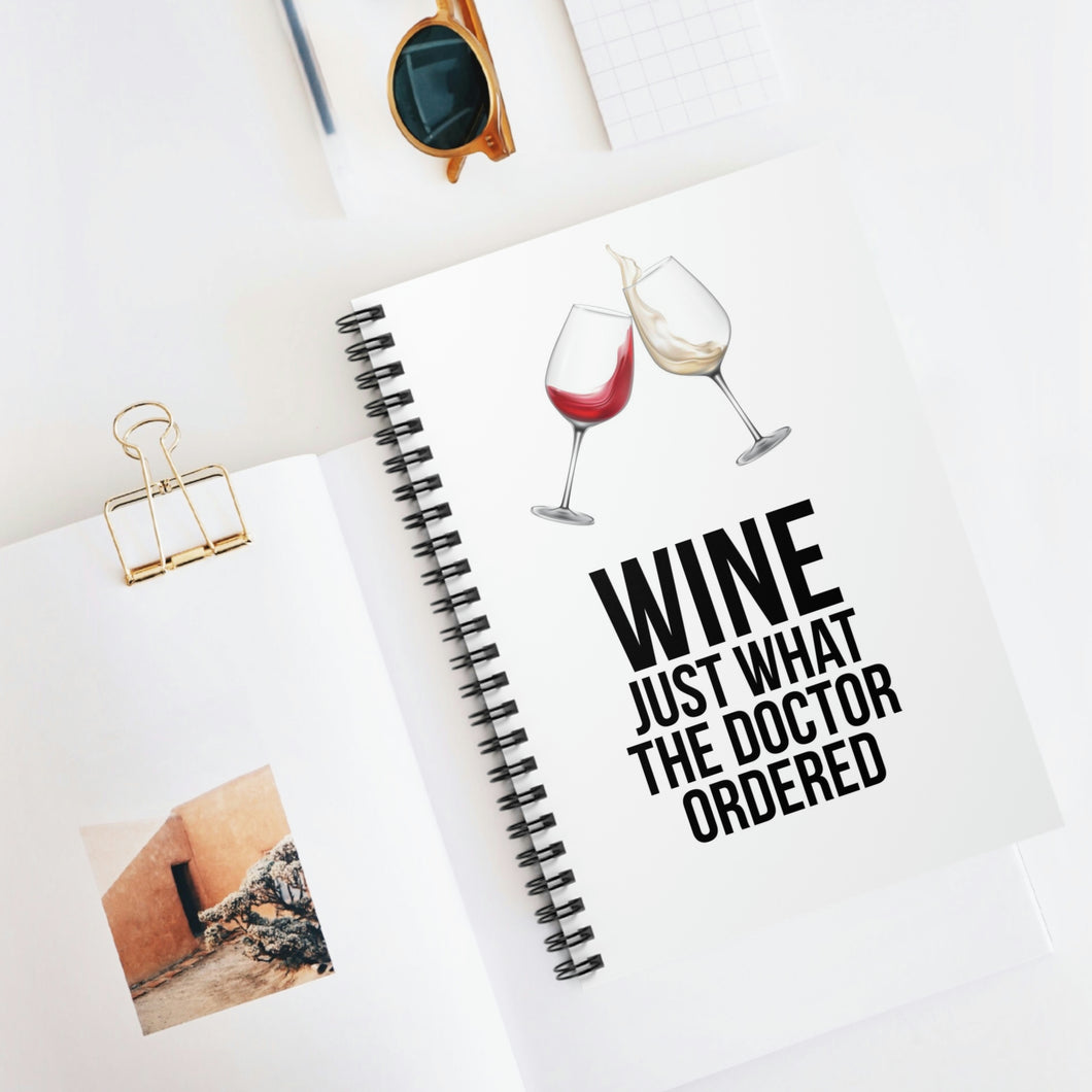 Wine Just What The Doctor Ordered Spiral Notebook - Ruled Line