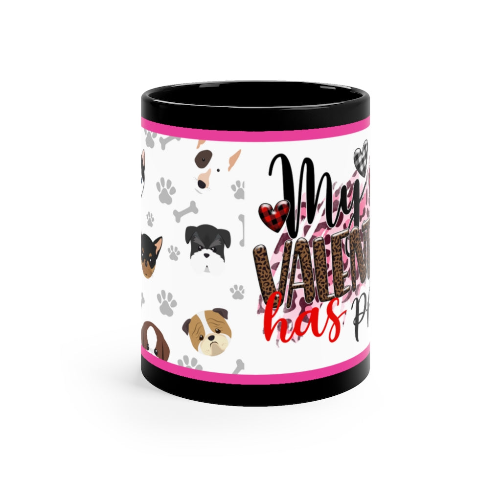 My Valentine Has Paws  (Dog) - 11oz Ceramic Black Mug | Cute Dog Coffee Mug | Valentines Day Dog Gift