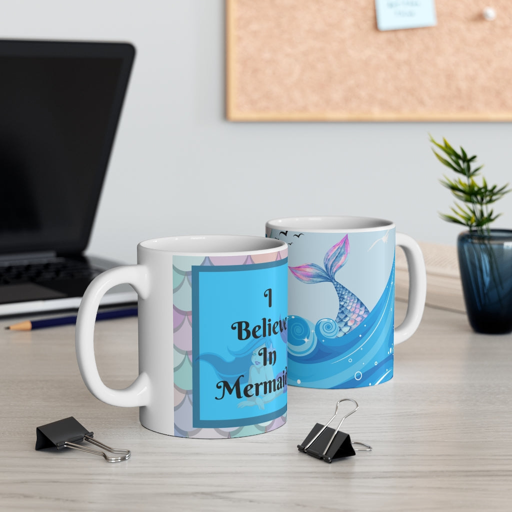 I Believe In Mermaids -  Ceramic Mug 11oz | Mermaid Coffee Mug | Mermaid Tea Time