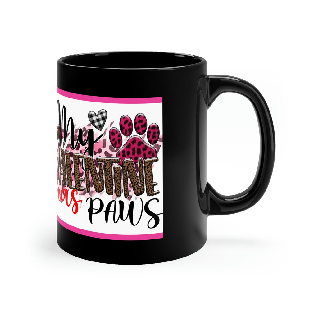 My Valentine Has Paws  (Dog) - 11oz Ceramic Black Mug | Cute Dog Coffee Mug | Valentines Day Dog Gift