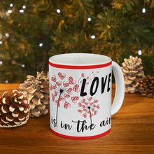 Load image into Gallery viewer, Love Is In The Air -  Ceramic Mug 11oz | Love Mug, Valentines Day Gift, Be Mine, Coffee Mug, Valentines Gift, Valentines Day Gift For Her
