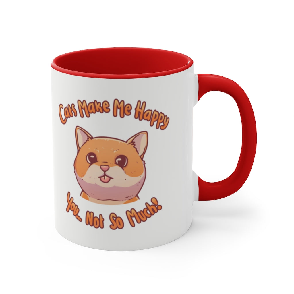 Cats Make Me Happy...You...Not So Much! {Red} Funny Coffee Mug, 11oz | Funny Gift | Funny Coffee Mug
