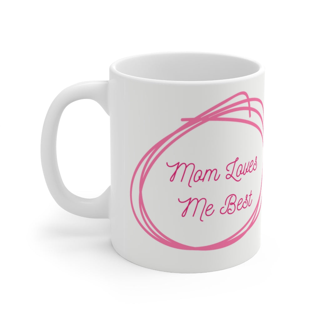 Mom Loves Me Best  -  Ceramic Mug 11oz | Funny Coffee Mug | Sibling Coffee Mug | Funny Sister Gift
