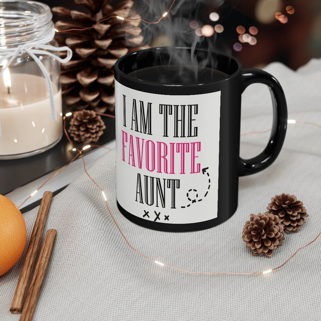 I'm The Favorite Aunt - 11oz Black Mug | Funny Gift |Funny Mug For Aunt