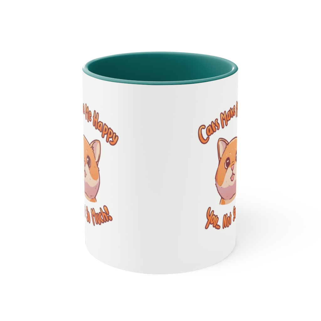 Cats Make Me Happy...You...Not So Much! {Green} Funny Coffee Mug, 11oz | Funny Gift | Funny Coffee Mug