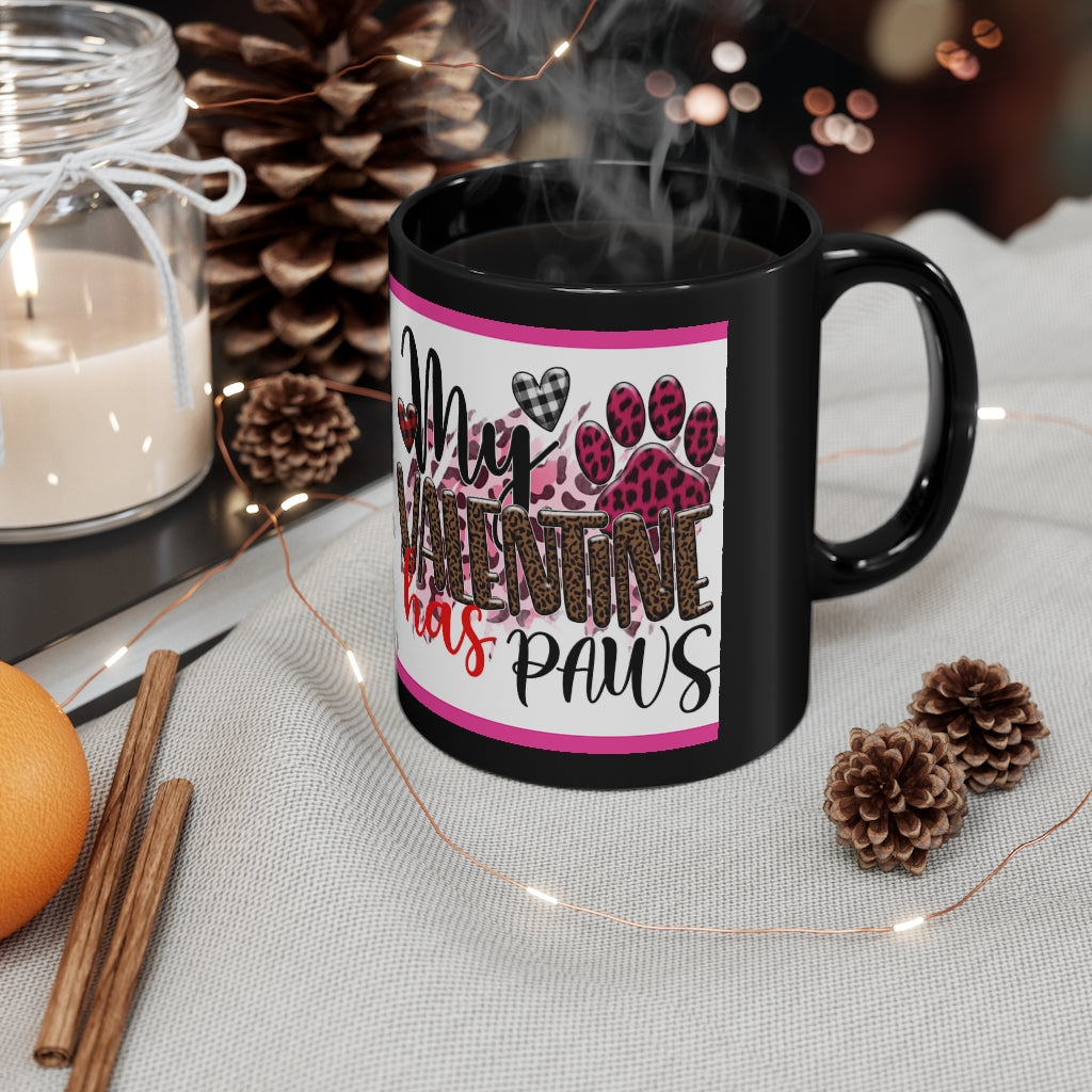 My Valentine Has Paws  (Dog) - 11oz Ceramic Black Mug | Cute Dog Coffee Mug | Valentines Day Dog Gift