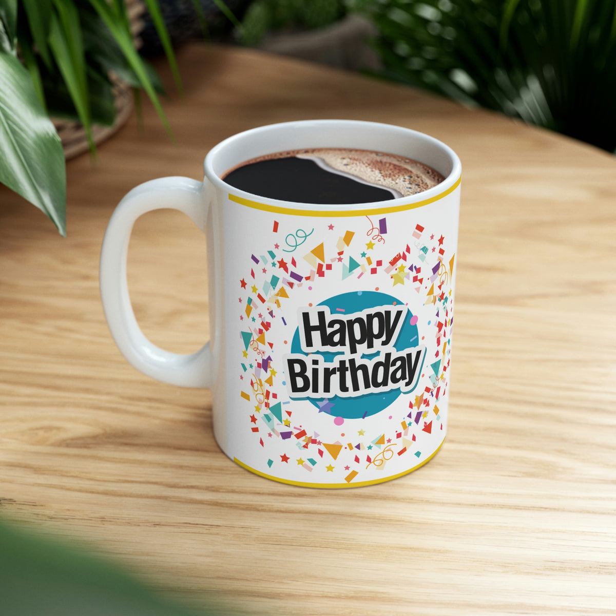 Happy Birthday  - Ceramic Mug 11oz | Fun Coffee Mug | Happy Birthday Coffee Mug | Best Birthday Gift