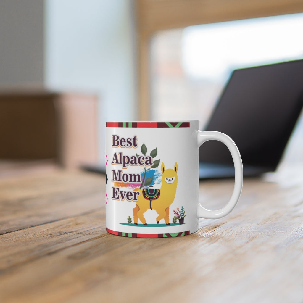Best Alpaca Mom Ever  -  Ceramic Mug 11oz |  Fun Coffee Mug | Alpaca Mom | Alpaca Gifts