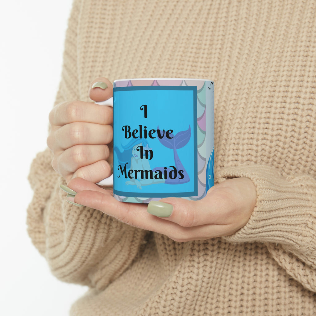 I Believe In Mermaids -  Ceramic Mug 11oz | Mermaid Coffee Mug | Mermaid Tea Time