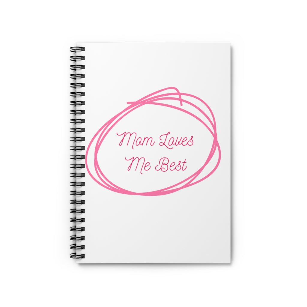 Mom Loves Me Best Spiral Notebook - Ruled Line