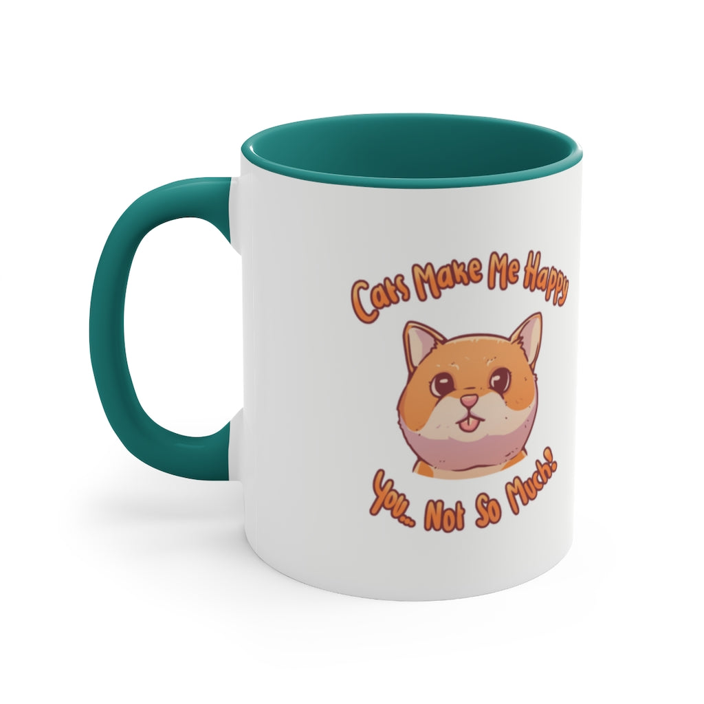 Cats Make Me Happy...You...Not So Much! {Green} Funny Coffee Mug, 11oz | Funny Gift | Funny Coffee Mug