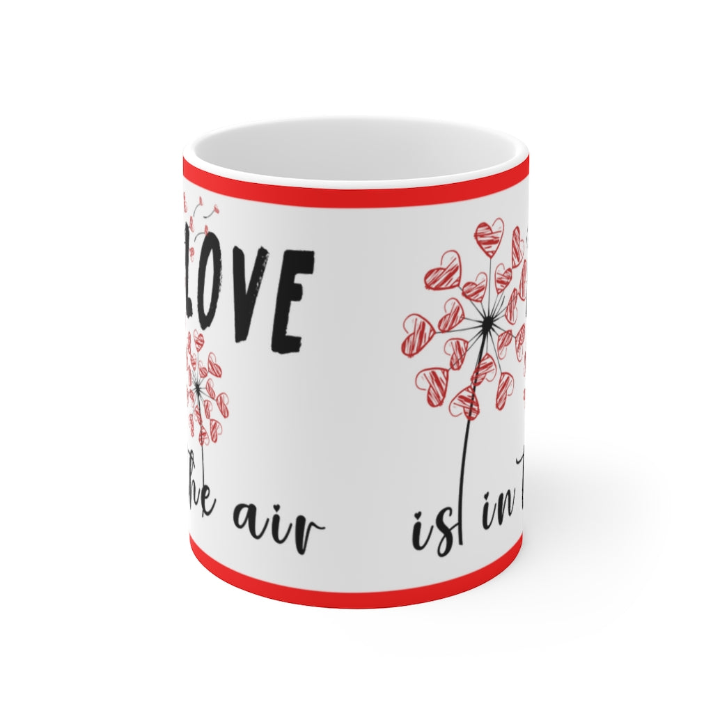 Love Is In The Air -  Ceramic Mug 11oz | Love Mug, Valentines Day Gift, Be Mine, Coffee Mug, Valentines Gift, Valentines Day Gift For Her