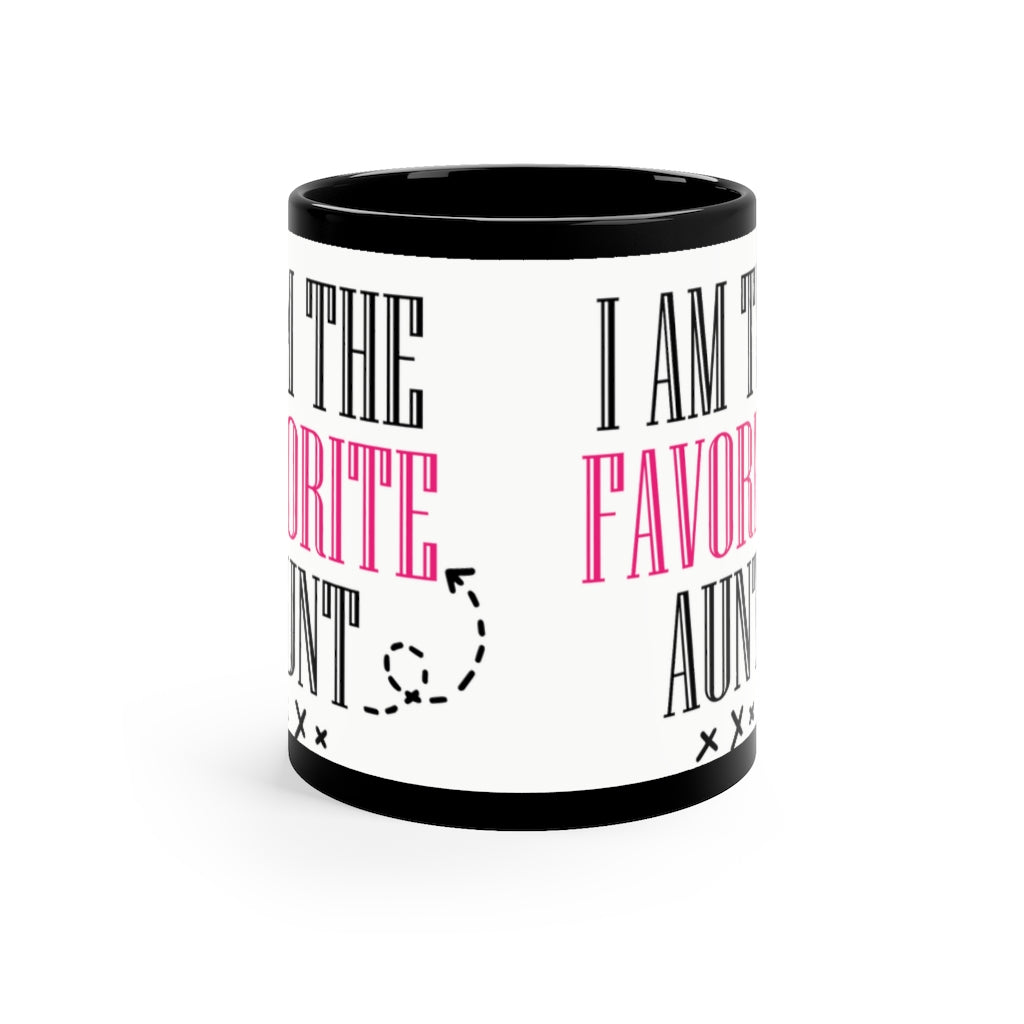 I'm The Favorite Aunt - 11oz Black Mug | Funny Gift |Funny Mug For Aunt