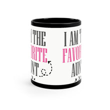 Load image into Gallery viewer, I&#39;m The Favorite Aunt - 11oz Black Mug | Funny Gift |Funny Mug For Aunt
