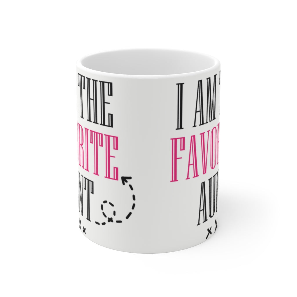 I Am The Favorite Aunt -  Ceramic Mug 11oz |  Funny Coffee Mug | Sibling Coffee Mug | Funny Sister Gift